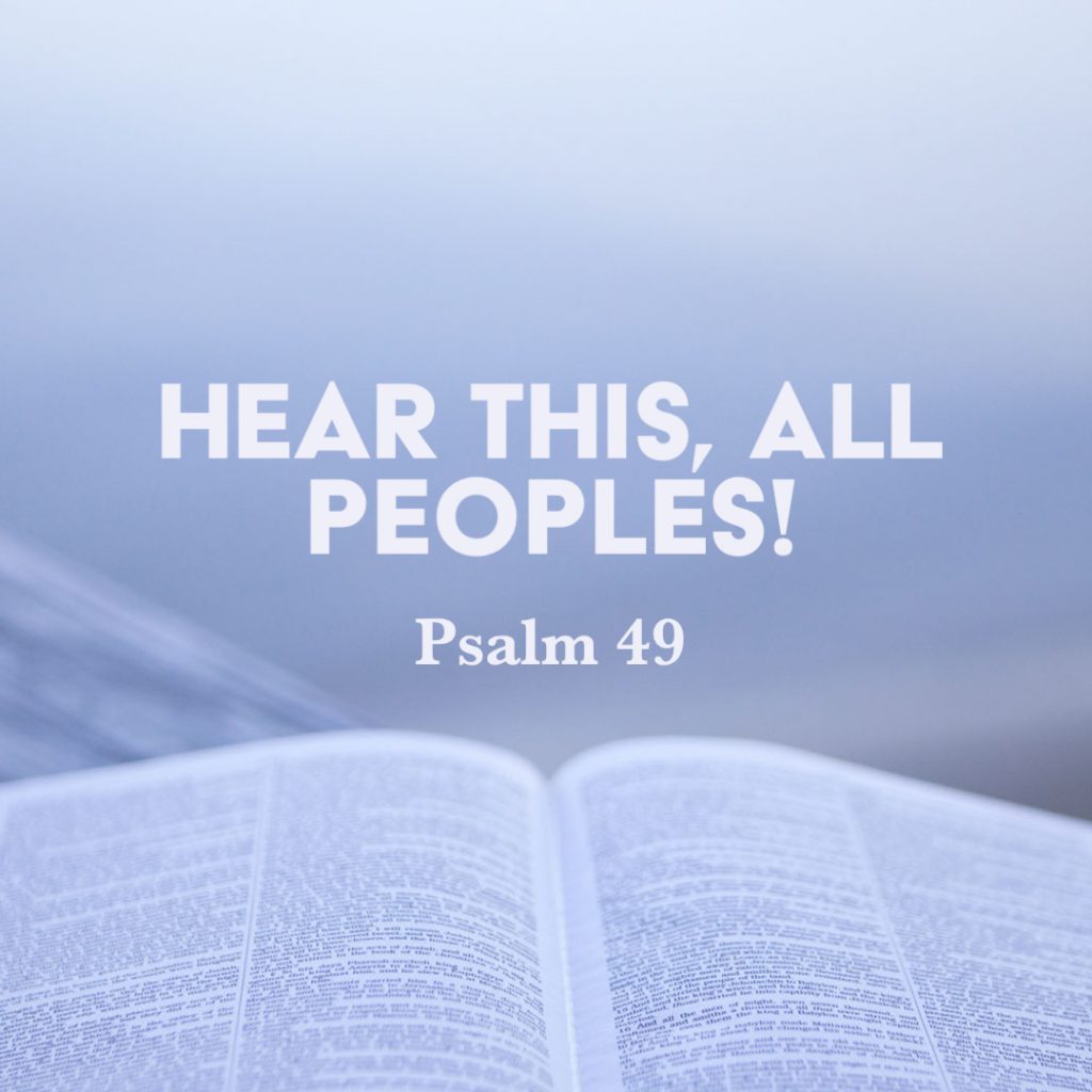 Psalm 49: Hear This, All Peoples! – God Centered Life