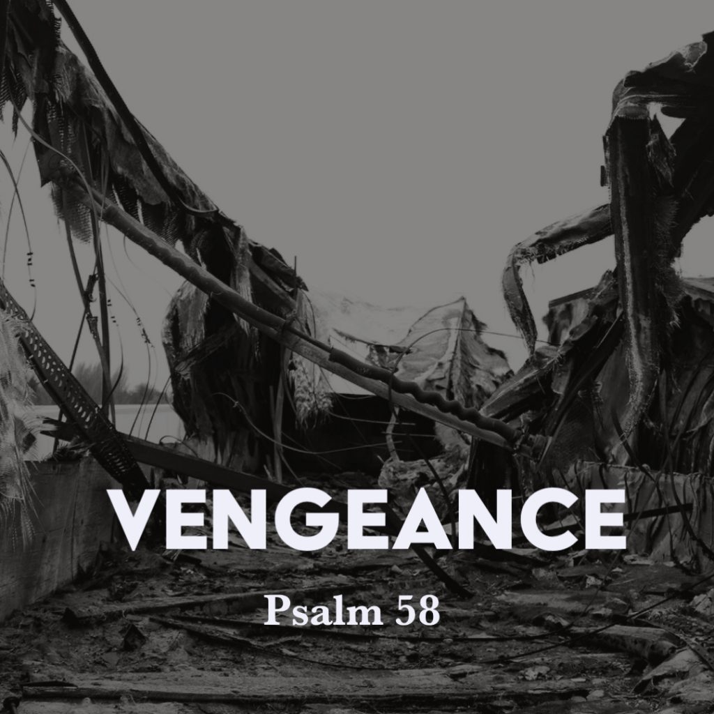 Psalm 58 Vengeance God Centered Life