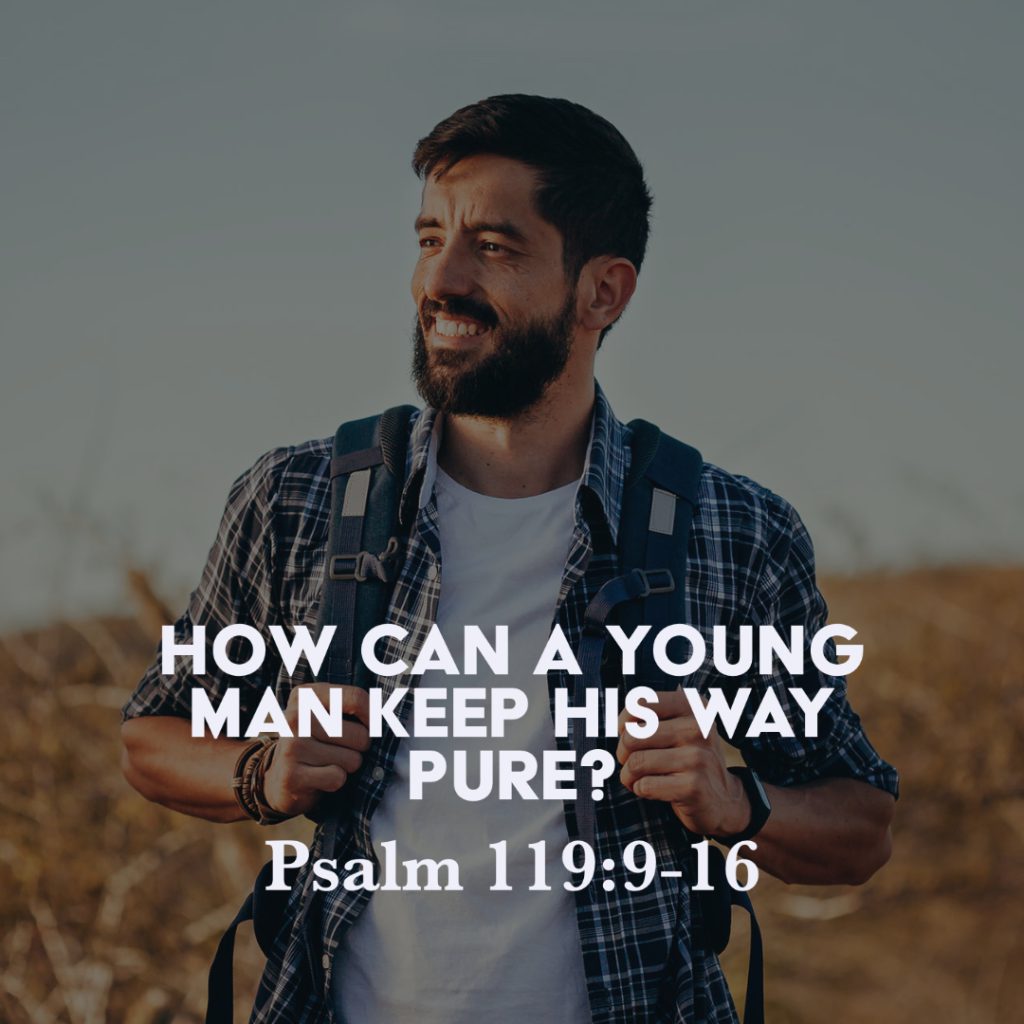 psalm-119-9-16-how-can-a-young-man-keep-his-way-pure-god-centered-life