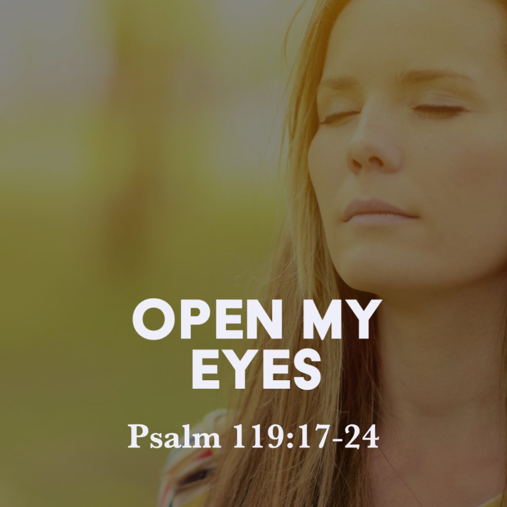 psalm-119-17-24-open-my-eyes-god-centered-life