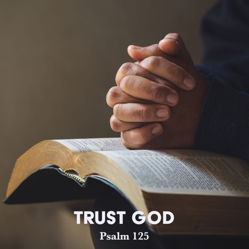 Psalm 125 Trust God God Centered Life