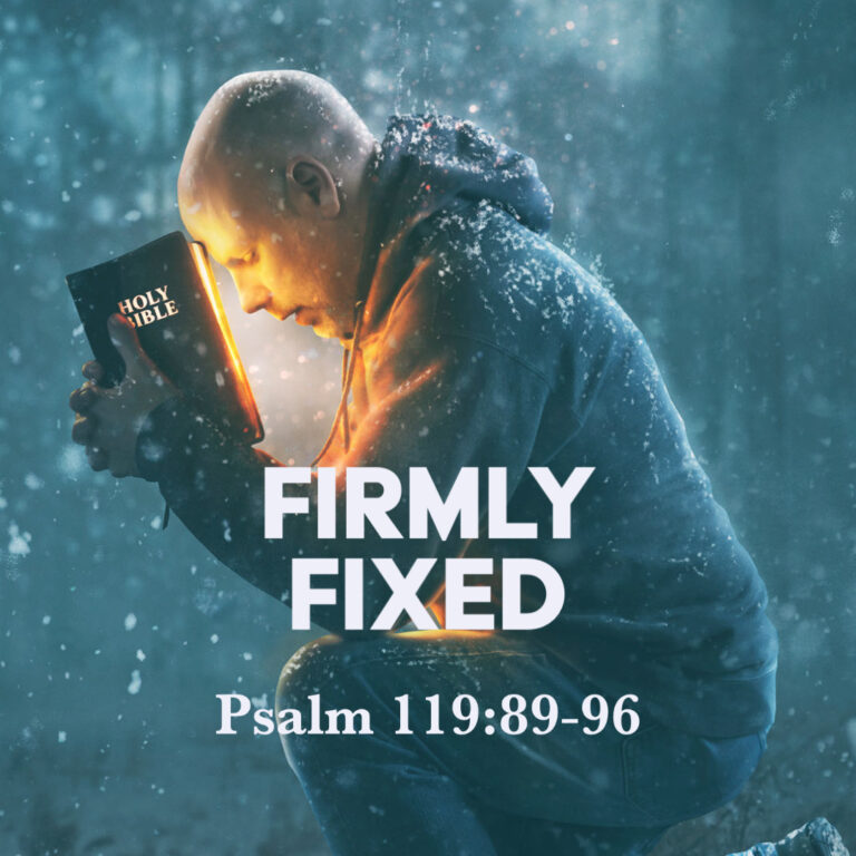 psalm-119-89-96-firmly-fixed-god-centered-life