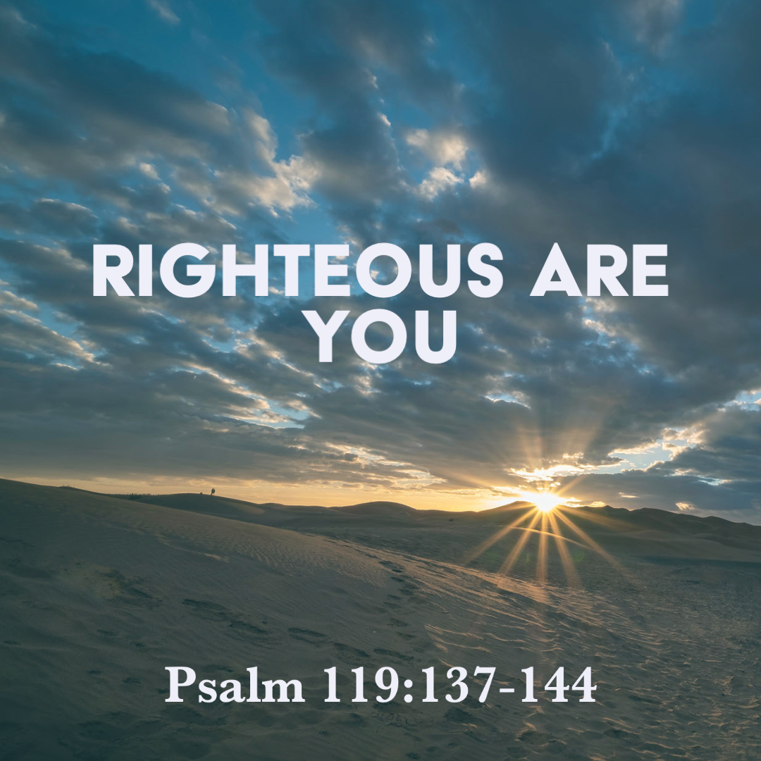 Psalm 119 137 144 Righteous Are You God Centered Life