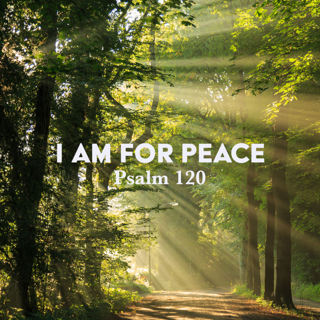 Psalm 120: I Am for Peace – God Centered Life