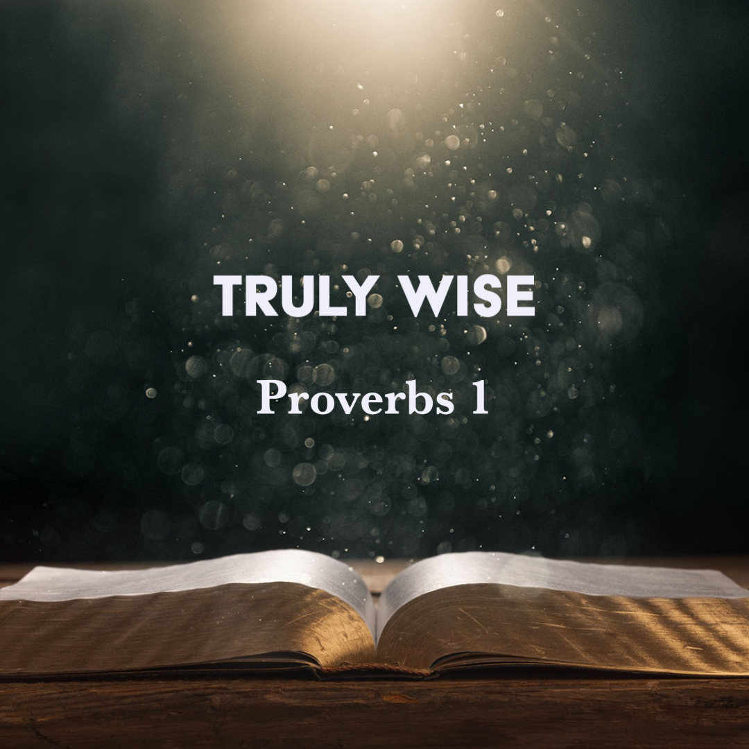 Proverbs 1 Truly Wise God Centered Life