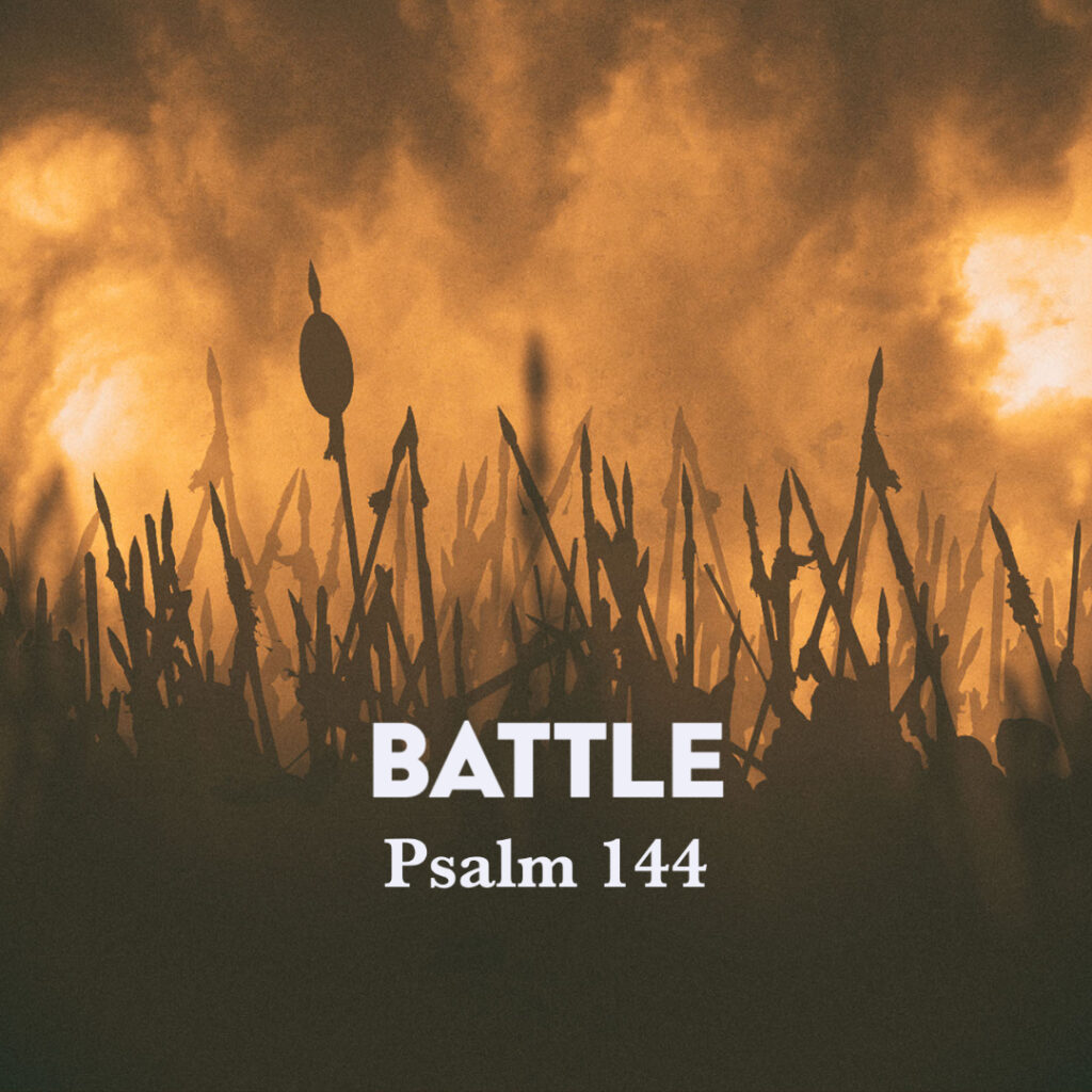 Psalm 144 Battle God Centered Life psalm-144-battle-god-centered-life