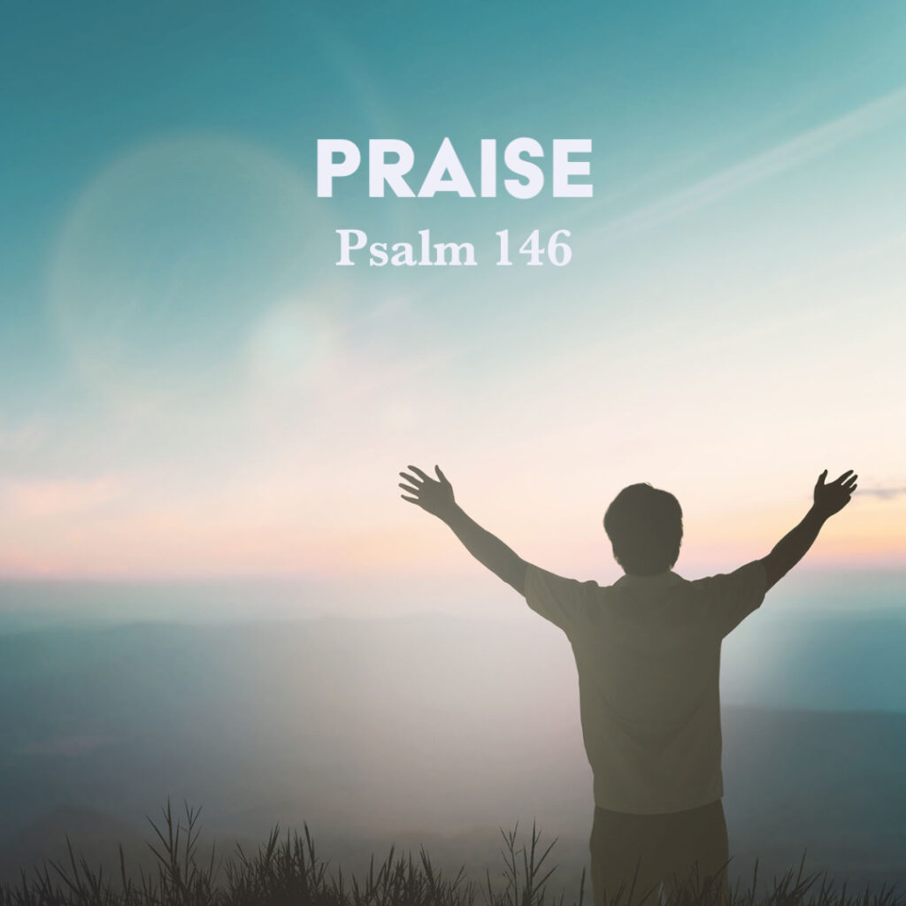 Psalm 146 Praise God Centered Life