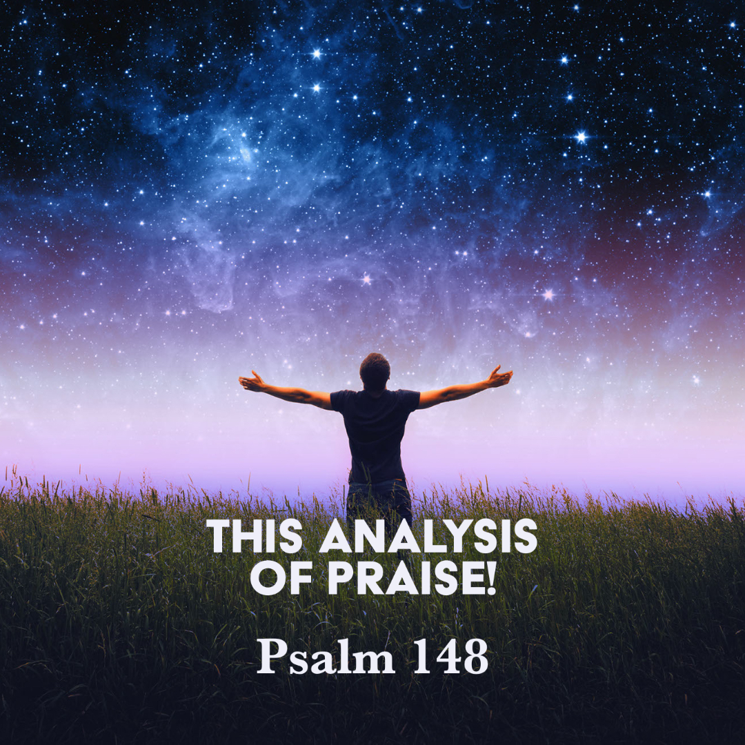 Psalm 148 This Analysis Of Praise God Centered Life