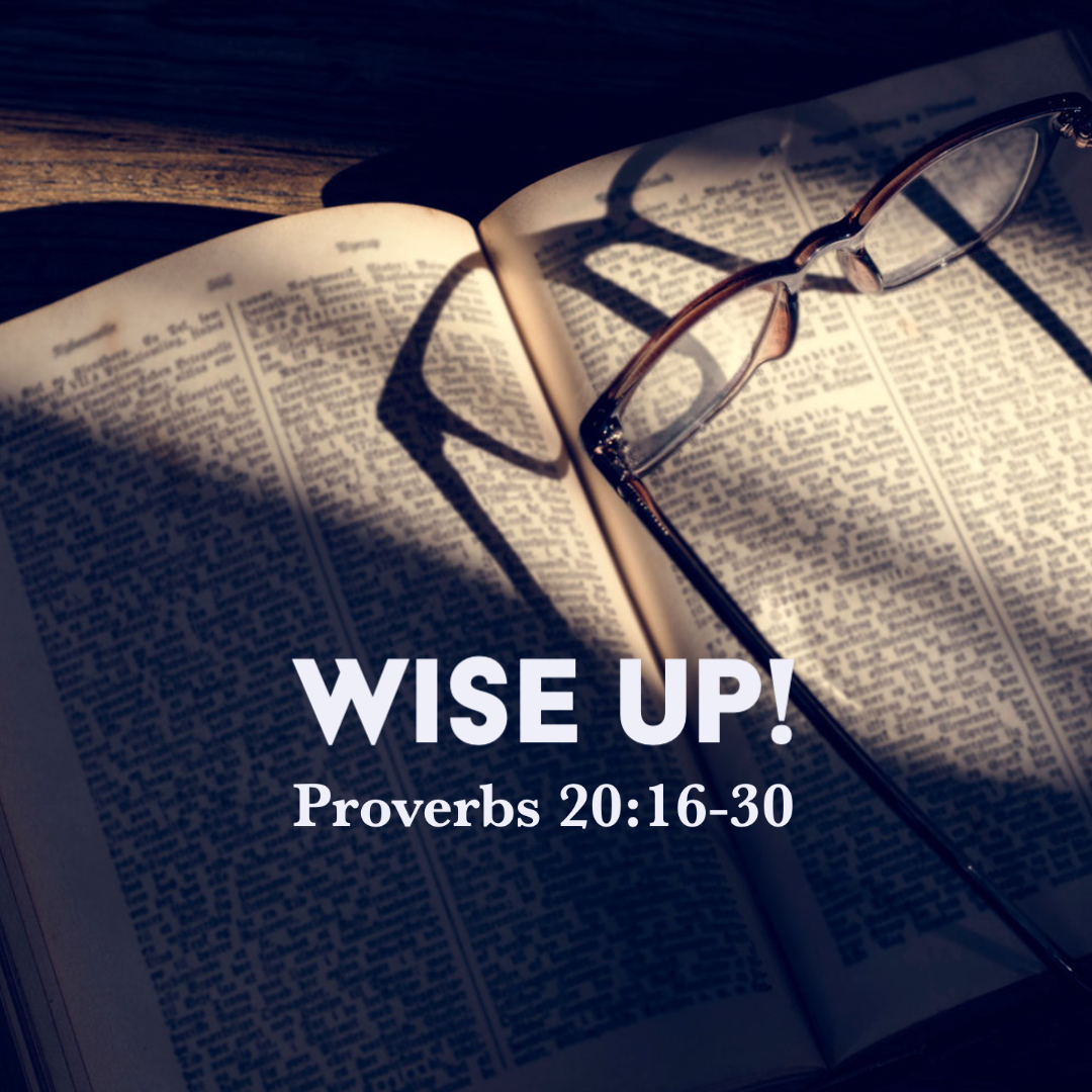 Proverbs 20 16 30 Wise Up God Centered Life proverbs-20-16-30-wise-up-god-centered-life