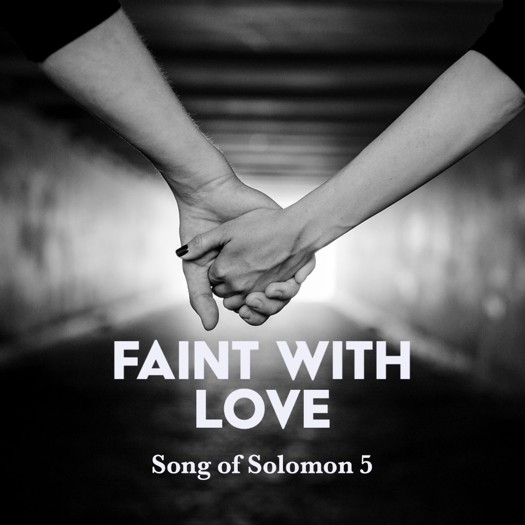 Song of solomon 5 faint with love god centered life