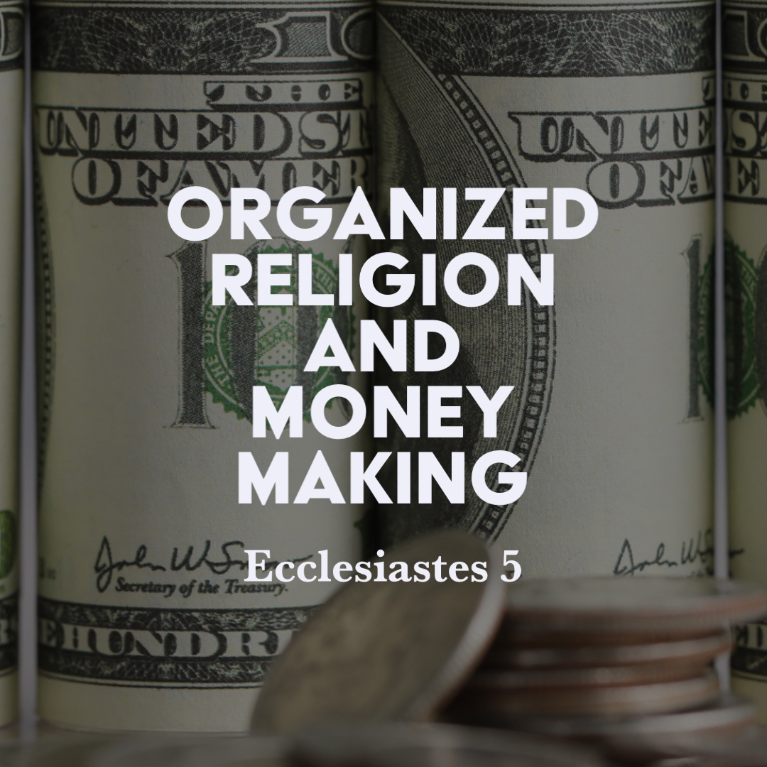 Ecclesiastes 5: Organized Religion and Money Making – God Centered Life