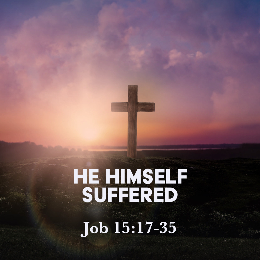 job-15-17-35-he-himself-suffered-god-centered-life