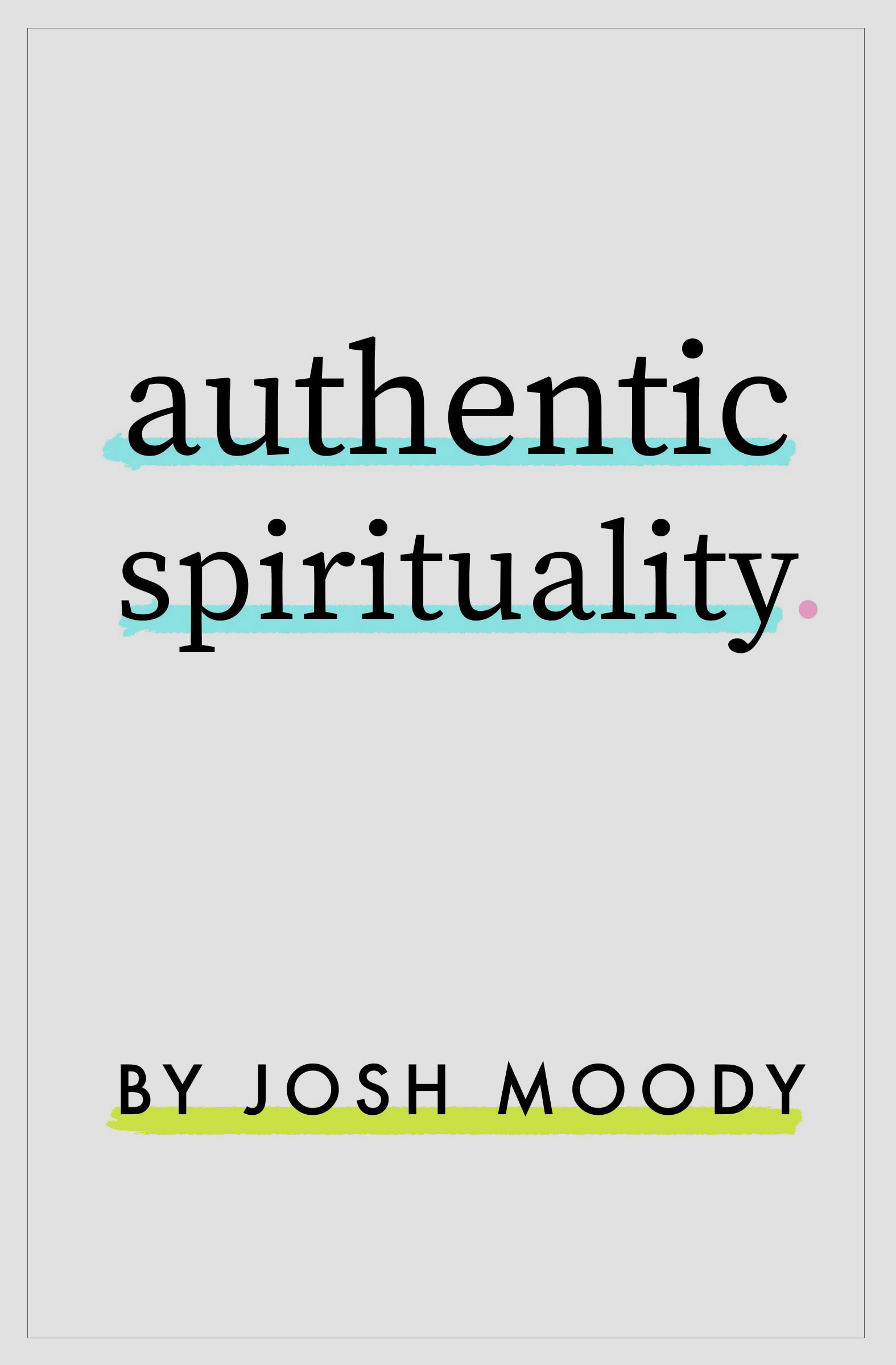 Feb23 Authentic Spirituality grayed
