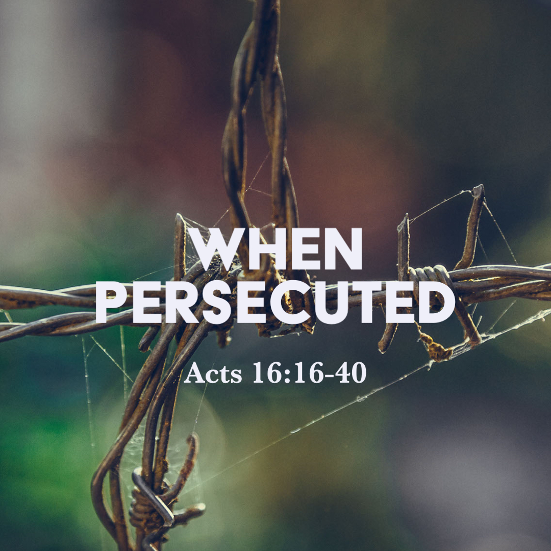 Acts 161640 When Persecuted God Centered Life