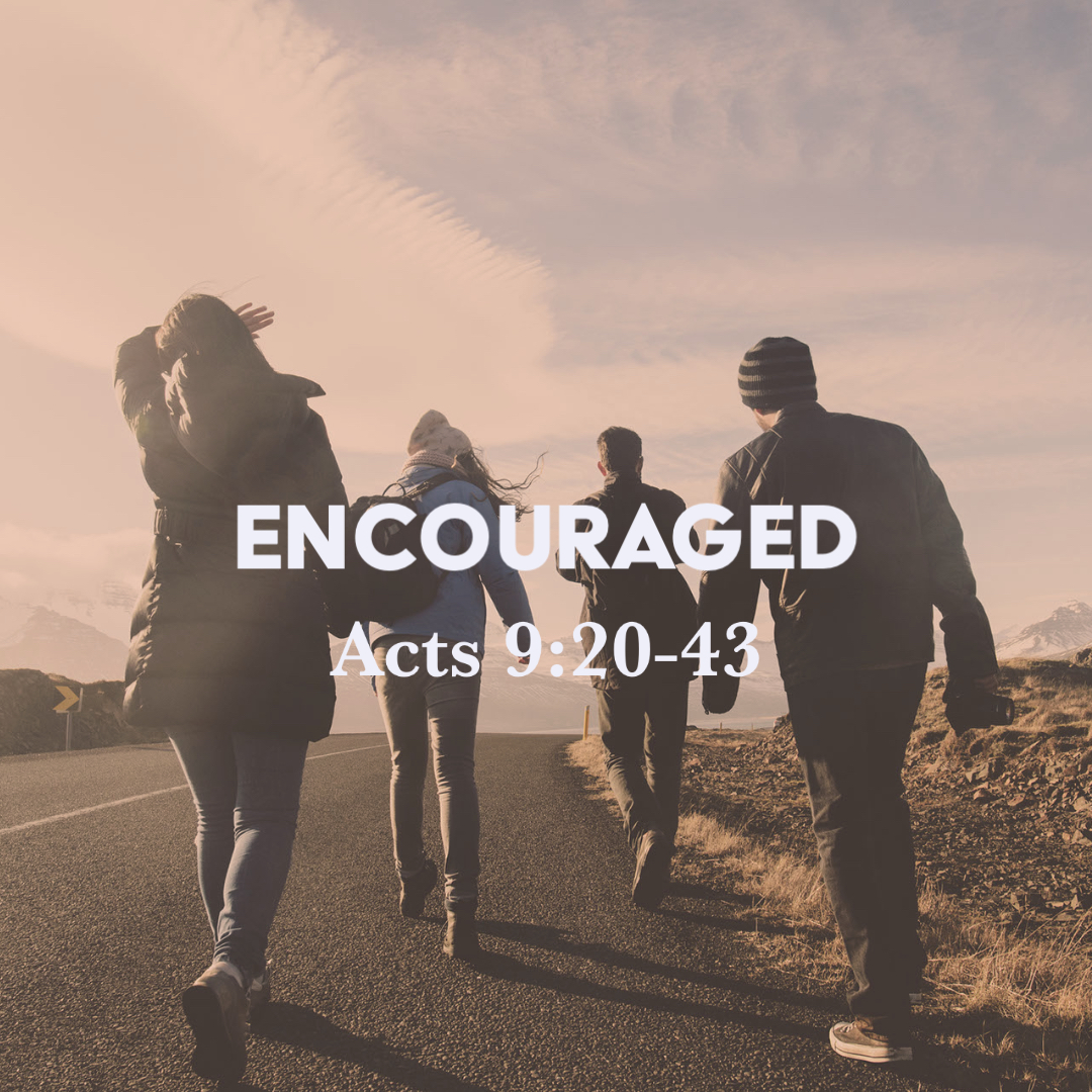 Acts 9:20-43: Encouraged – God Centered Life