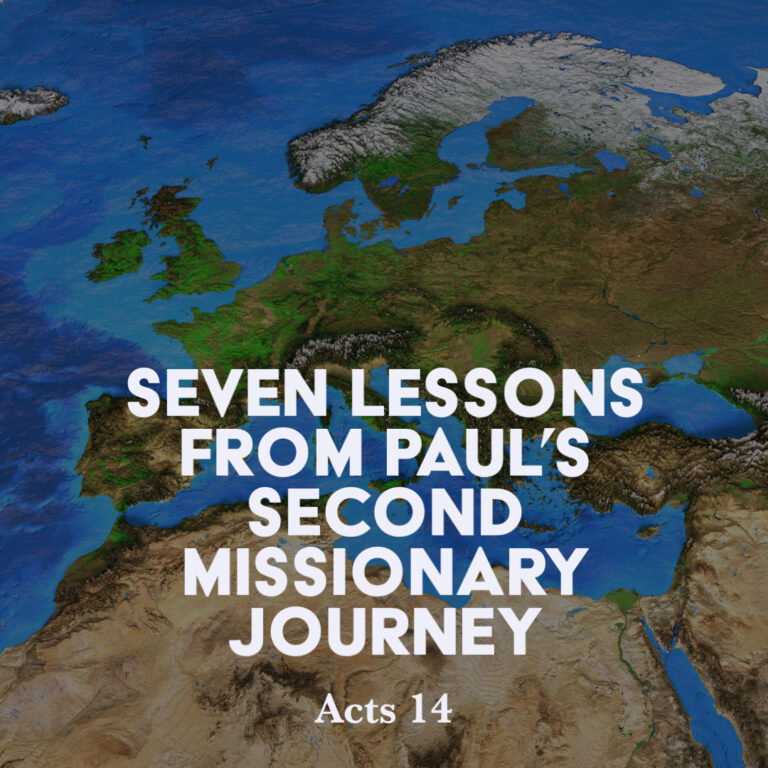 Acts 14 Seven Lessons From Pauls Second Missionary Journey God