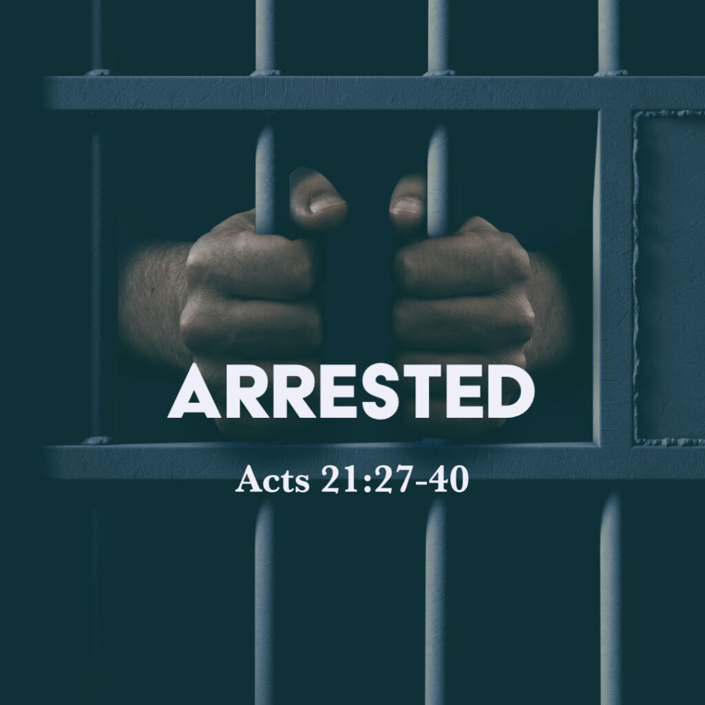 Acts 21 27 40 Arrested God Centered Life acts-21-27-40-arrested-god-centered-life