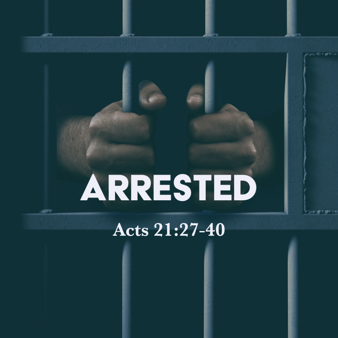 Acts 21 27 40 Arrested God Centered Life