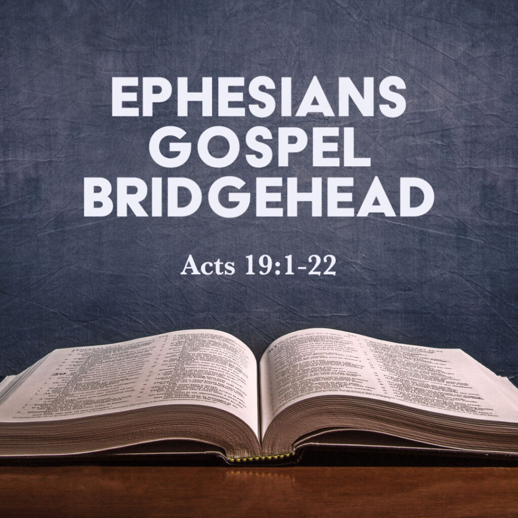 acts-19-1-22-ephesians-gospel-bridgehead-god-centered-life