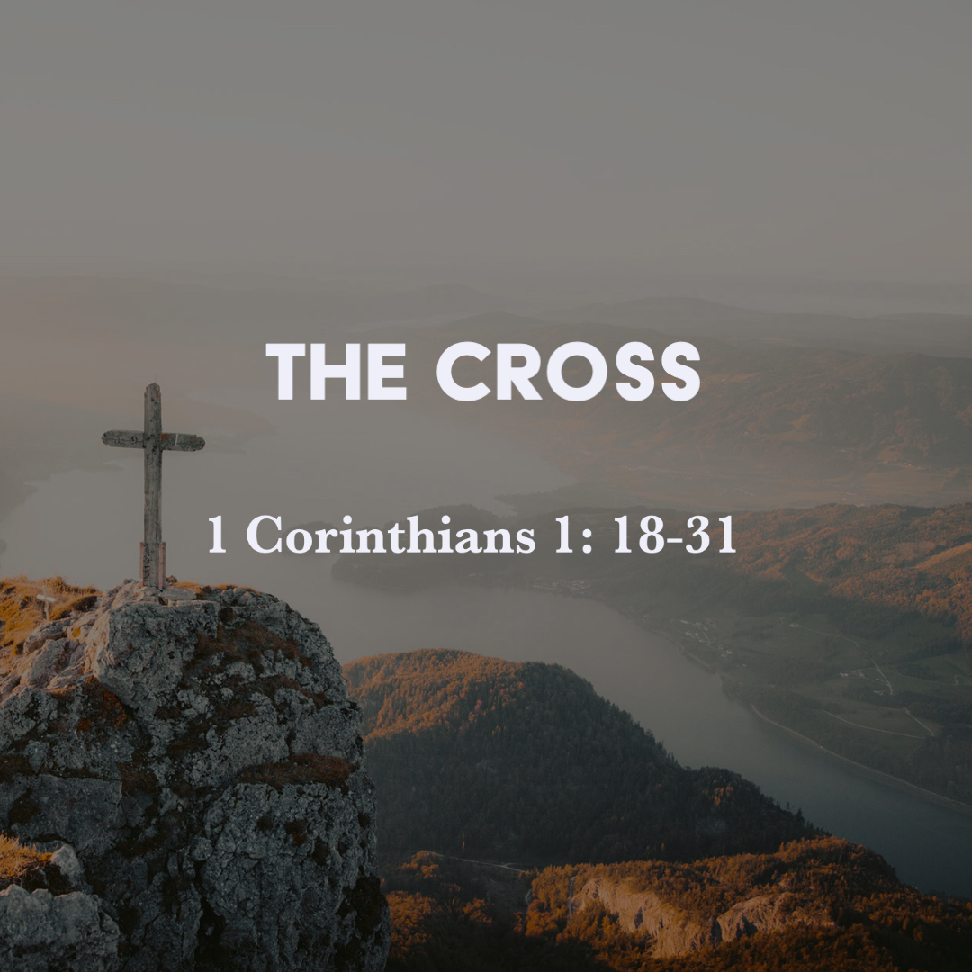 1 Corinthians 1:18-31: The Cross – God Centered Life