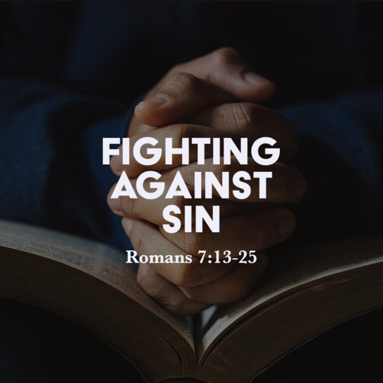 Romans 7:13-25: Fighting Against Sin – God Centered Life