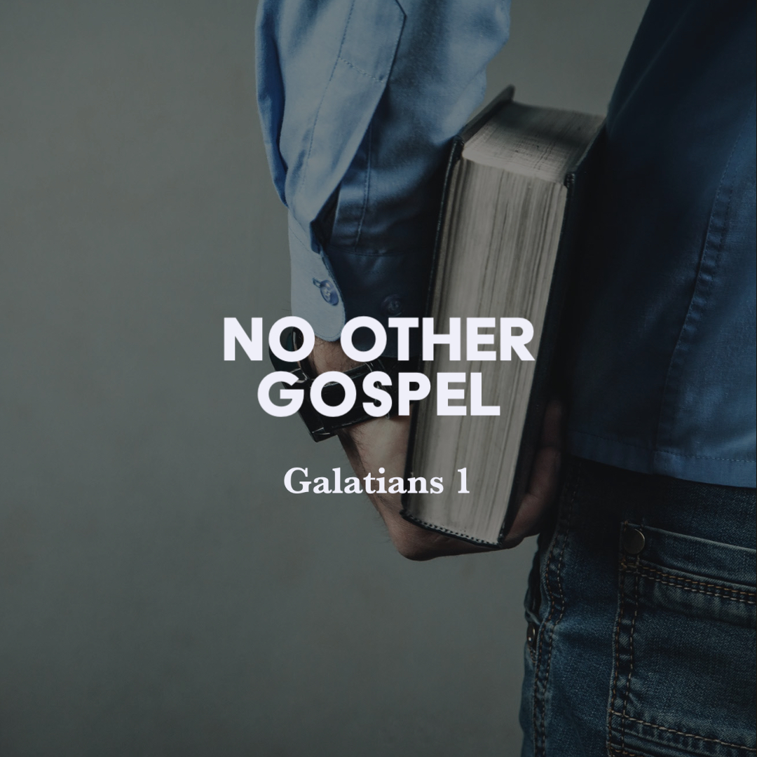 Galatians 1: No Other Gospel – God Centered Life