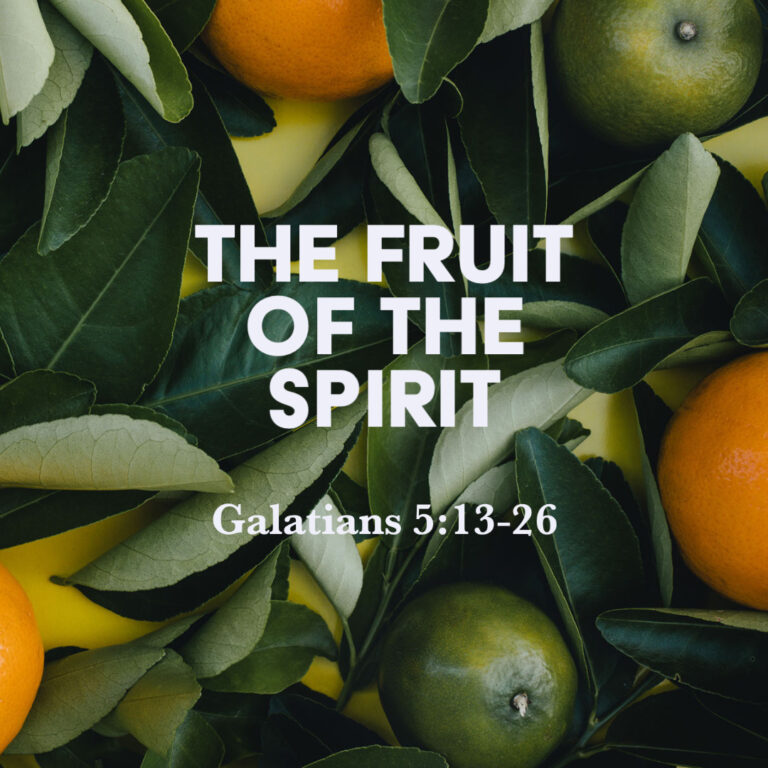 Galatians 5:13-26: The Fruit of the Spirit – God Centered Life