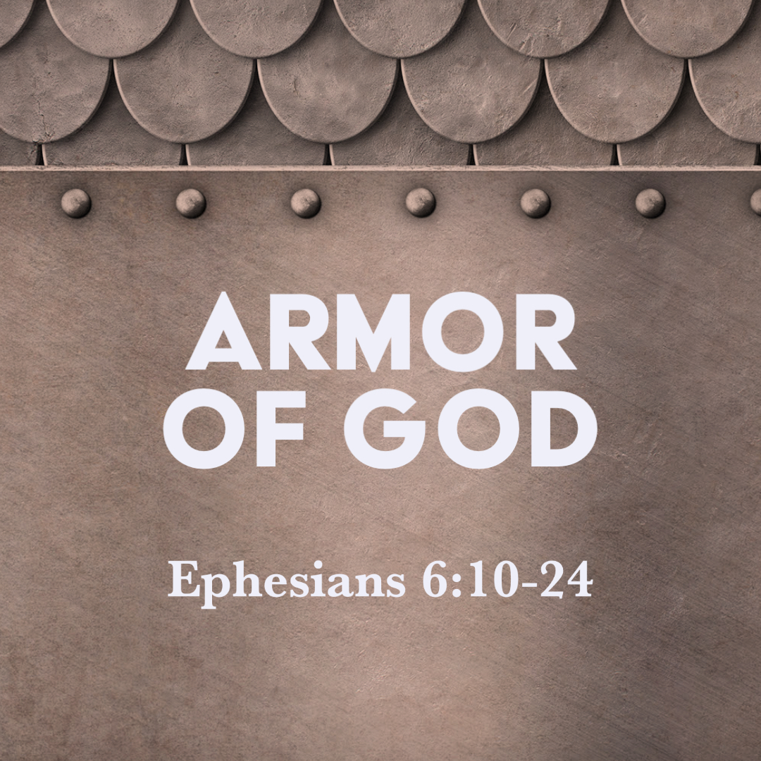 Ephesians 6:10-24: Armor of God – God Centered Life