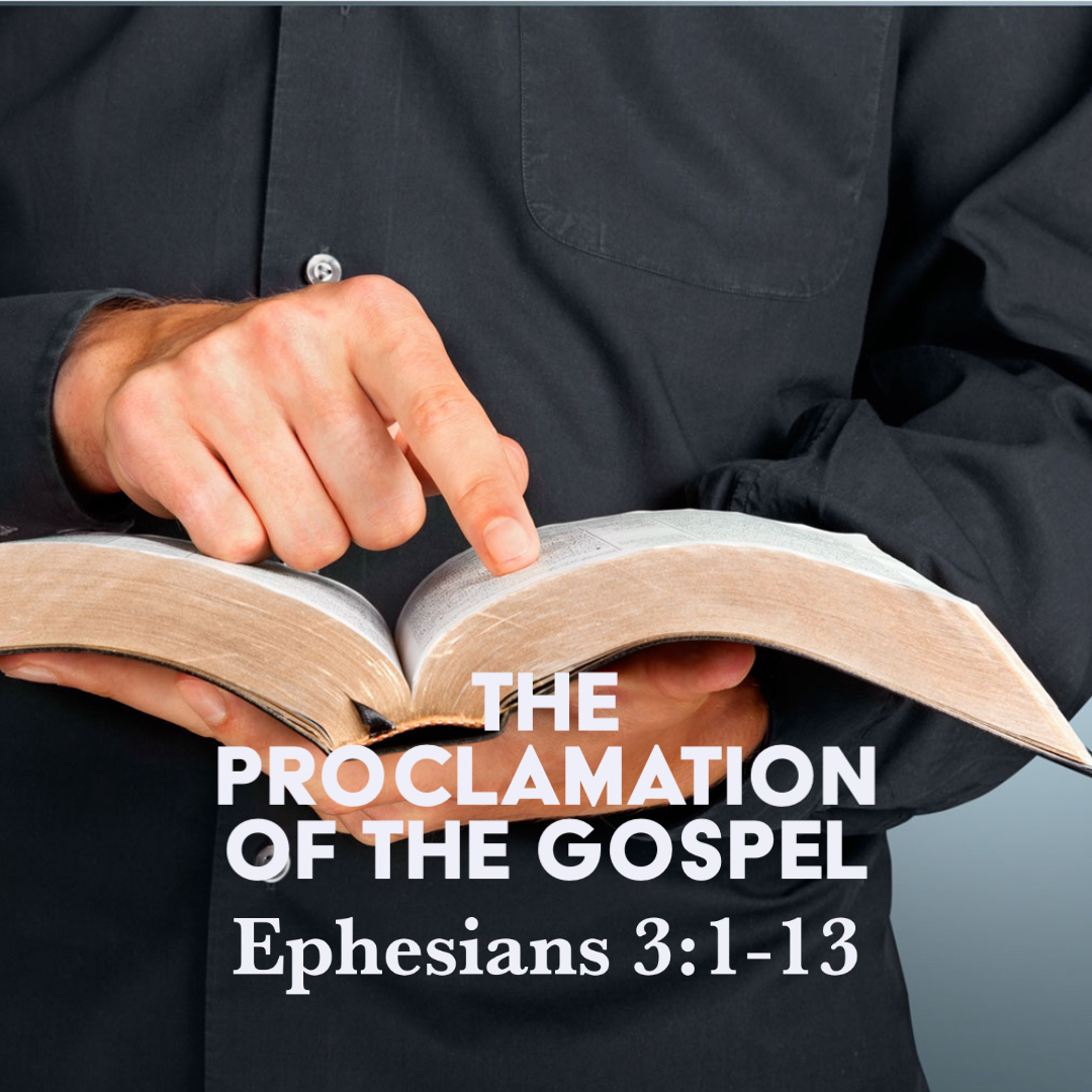 Ephesians 3:1-13: The Proclamation of the Gospel – God Centered Life