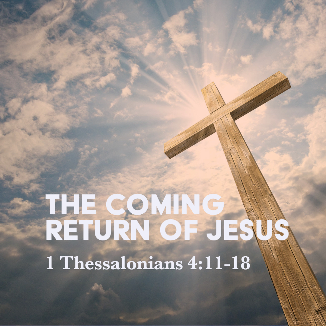 1 Thessalonians 4:11-18: The Coming Return of Jesus – God Centered Life