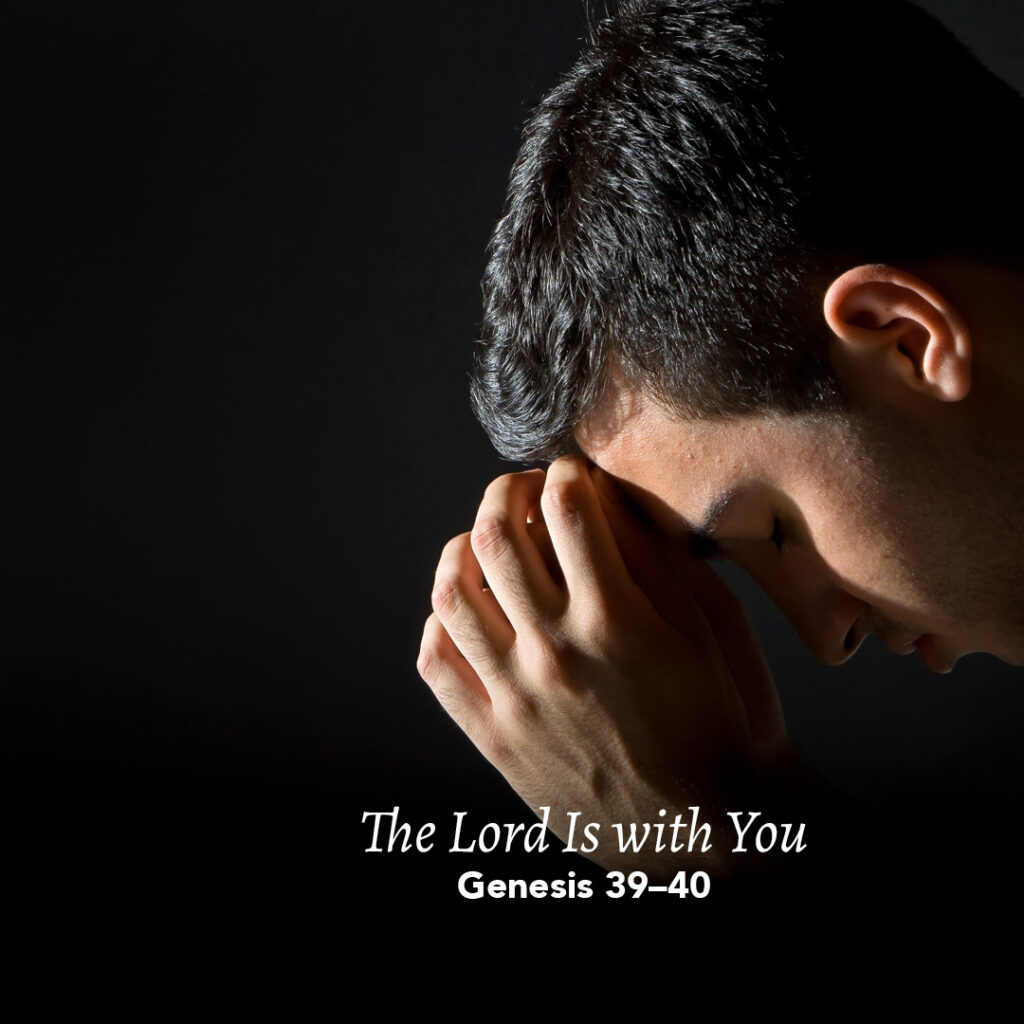 Genesis 39-40: The Lord Is With You – God Centered Life